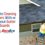 How to Cleaning Gutters With or Without Gutter Guards