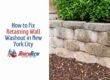 How to Fix Retaining Wall Washout in New York City