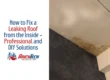 How to Fix a Leaking Roof from the Inside