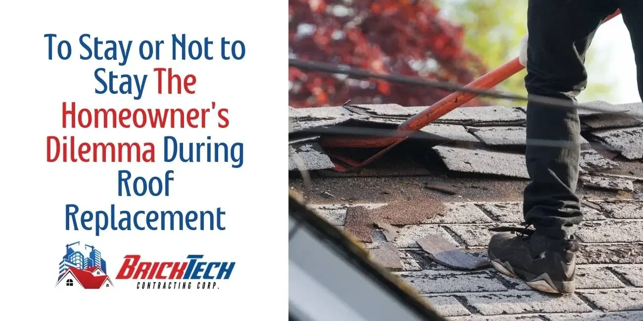 Not Stay or Stay Home During Roof Replacement