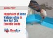 Importance of Home Waterproofing in New York City: Essential Guide