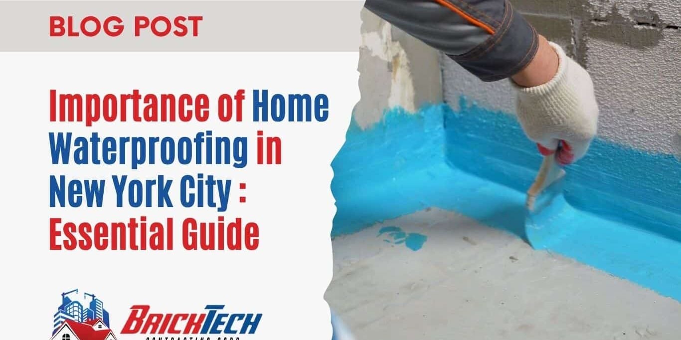 Importance of Home Waterproofing in New York City: Essential Guide