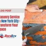 Masonry Service in New York City Transform Your Space