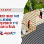 Why is Proper Roof Installation Important in NYC Essential Facts