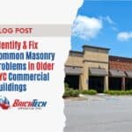 Identify & Fix Common Masonry Problems in Older NYC Commercial Buildings
